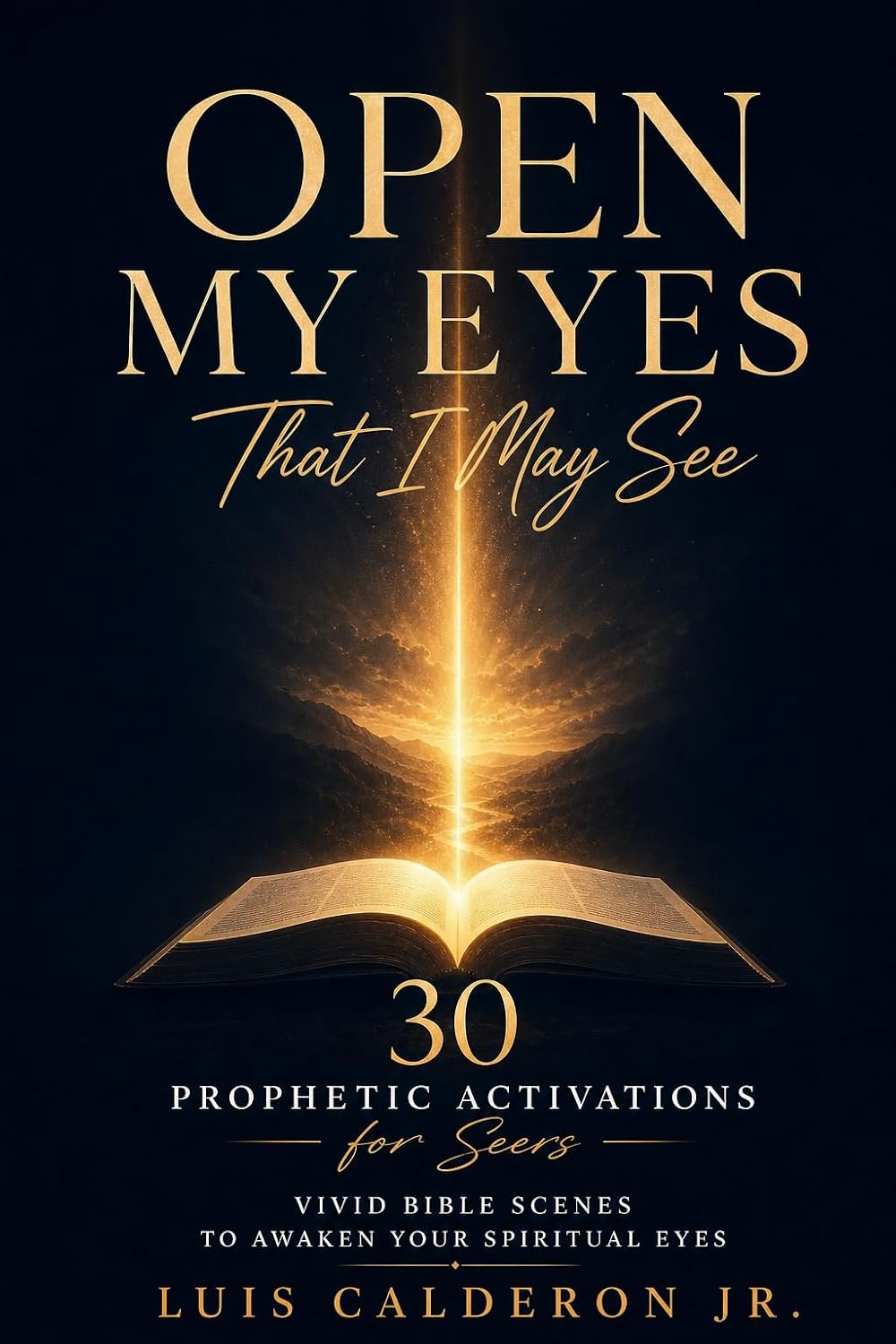 Open My Eyes That I May See book cover